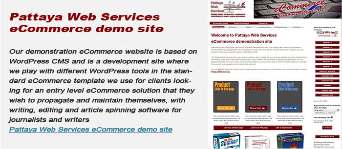 Our demonstration eCommerce website is based on WordPress CMS and is a development site where we play with different WordPress tools in an eCommerce template we use for clients looking for an entry level eCommerce solution that they wish to propagate and maintain themselves, and includes links to useful SEO tools and article writing, story editing and text spinning software for journalists and writers